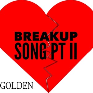 GOLDEN - BreakUp Song II (Explicit)