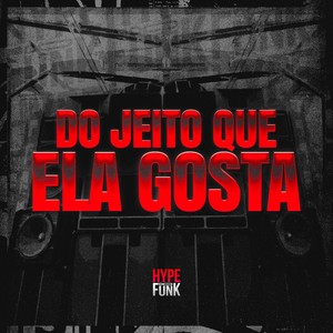 Do Jeito Que Ela Gosta (Explicit)