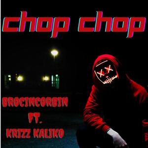Chop Chop (feat. Krizz Kaliko) (Explicit)