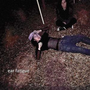 ear fatigue (Explicit)