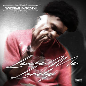 Leave Me Lonley (Explicit)