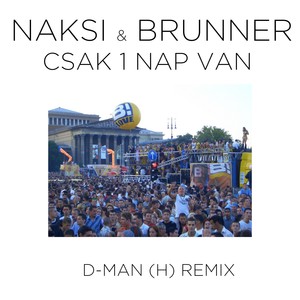 Csaak 1 nap van (D-MAN|H|Remix)