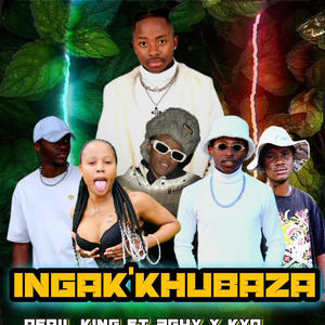 Ingak'khubaza (feat. KyD, 2G4Y, Kulekane De Ivryrxse, Pearl & Shavo)