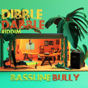 Dibble Dabble Riddim (Explicit)