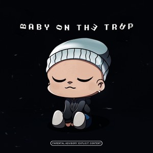 Baby On The Trap (Explicit)