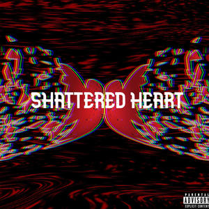 SHATTERED HEART (Explicit)
