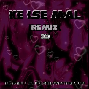 Ke Ise Mal (Remix|Explicit)