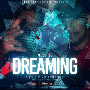 Must Be Dreaming (feat. Kev Adventures) [Explicit]