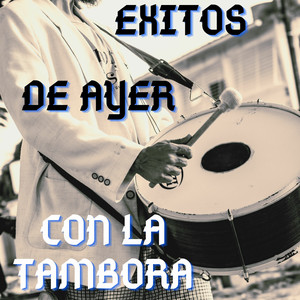 Exitos De Ayer Con La Tambora