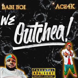 We Outchea (feat. Babi Boi) (Explicit)