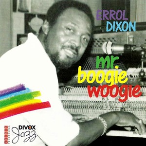 DIXON, E.: Mr. Boogie Woogie