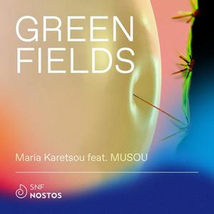 GREEN FIELDS (NOSTOS) (feat. Maria Karetsou)