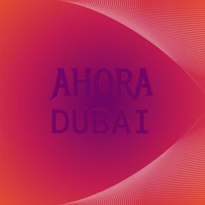 Ahora Dubai