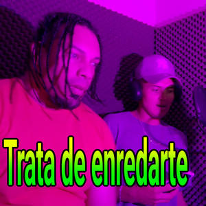 Trata de enredarte (feat. Mr Ken)