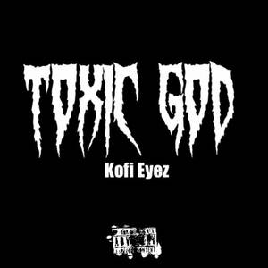 Toxic God (Explicit)