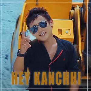 Hey Kanchhi