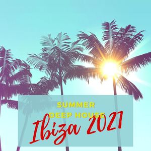 Ibiza 2021: Summer Deep House