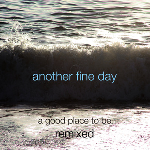 A Good Place to Be - Remixed