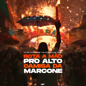 Bota a Mão pro Alto Vs Camisa da Marcone (Explicit)