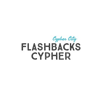 Cypher City Flashbacks Cypher (Explicit)