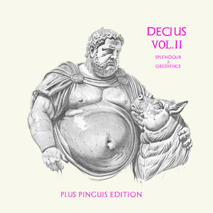 Decius Vol. II (Splendour & Obedience) : Plus Pinguis Edition