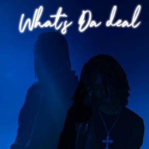 What's Da Deal (feat. xtsy*) (Explicit)