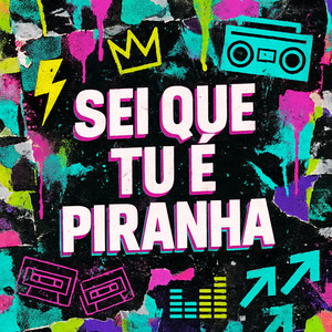 Sei Que Tu É Piranha (Explicit)