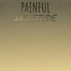 Painful Insuetude