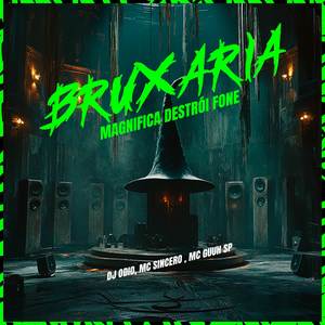 BRUXARIA MAGNIFICA DESTRÓI FONE (Explicit)