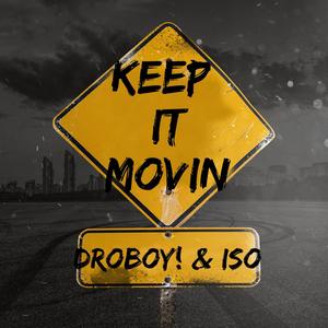 Keep It Movin (feat. DROBOY! & ISO) [Explicit]