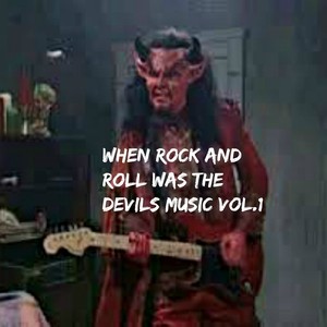 When Rock and Roll Was the Devil's Music, Vol. 1