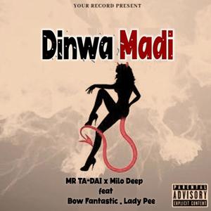 Dinwa Madi (feat. MR TA-DAI, Bow Mr fantastic & Lady Pee)