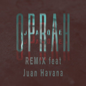 Oprah (feat. Juan Havana)