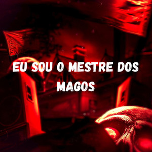 Eu Sou O Mestre Dos Magos (Explicit)