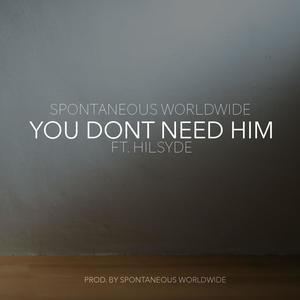 You Dont Need Him (feat. Hilsyde) [Explicit]