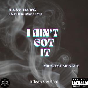 I Aint Got It (Radio Edit|Explicit)