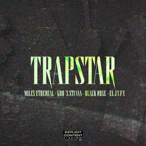 Trapstar (feat. Black Rose, El J£F£ & God's Stunna) [Explicit]