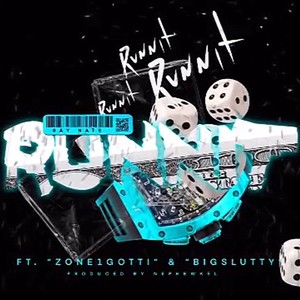 Runnit (feat. Zone1Gotti & Big Slutty) (Explicit)