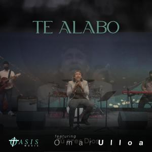 Te Alabo (feat. Omar Ulloa)