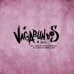 Vagabundos 2013(Cesar Merveille & Mirko Loko)