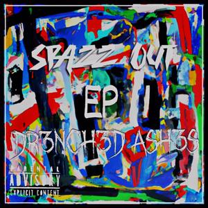 Spazz out (Explicit)