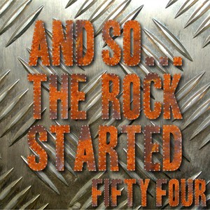 And So... The Rock Started / Fifty-Four