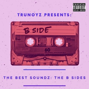 TBS-TRUNOYZ : THE B SIDES (Explicit)