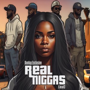 Real Niggas (feat. LexC) [Explicit]