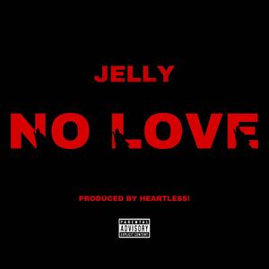 No Love (feat. Jelly) [Explicit]