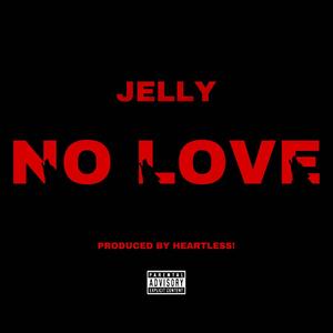 No Love (feat. Jelly) (Explicit)