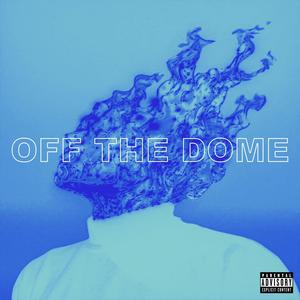 OFF THE DOME (Explicit)