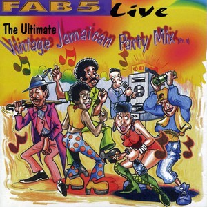 Fab 5 Live: The Ultimate Vintage Jamaican Party Mix Pt. 1