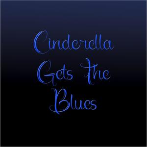 Cinderella Gets The Blues