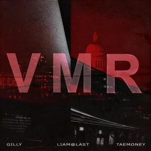 VMR (feat. Liam@Last & gilly) [Explicit]